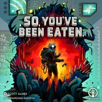 So You'Ve Been Eaten