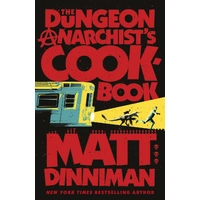 The Dungeon Anarchist's Cookbook - Matt Dinniman