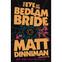 The Eye of the Bedlam Bride - Matt Dinniman