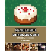 Minecraft: Gather; Cook; Eat! Official Cookbook