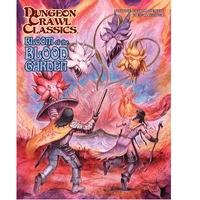 Dungeon Crawl Classics 103 - Bloom of the Blood Garden